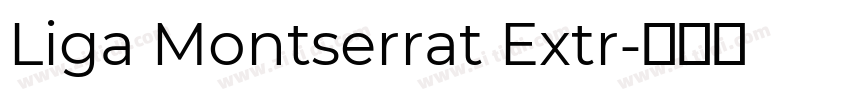 Liga Montserrat Extr字体转换 Liga Montserrat Extr字体转换